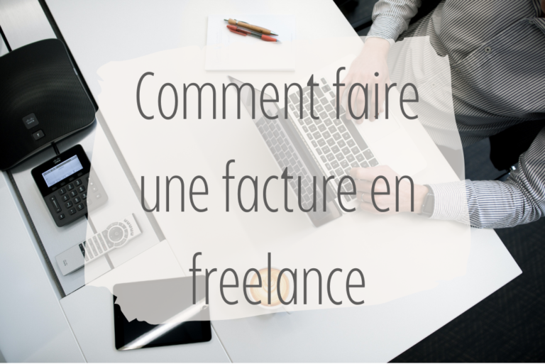 Facture Freelance : Comment facturer vos clients ?