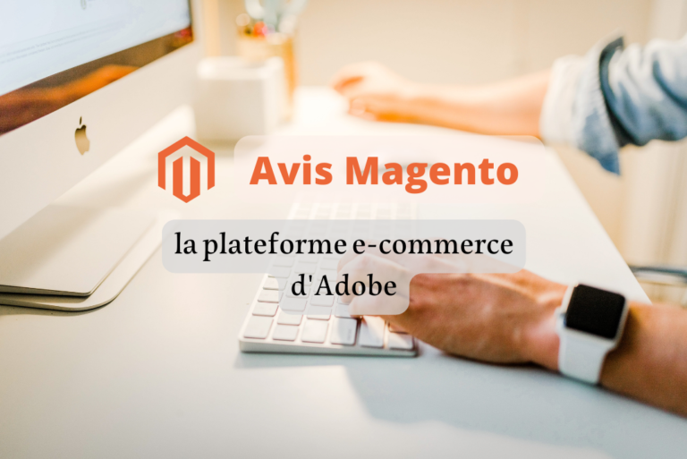 Avis Magento 2022 : la plateforme e-commerce d’Adobe