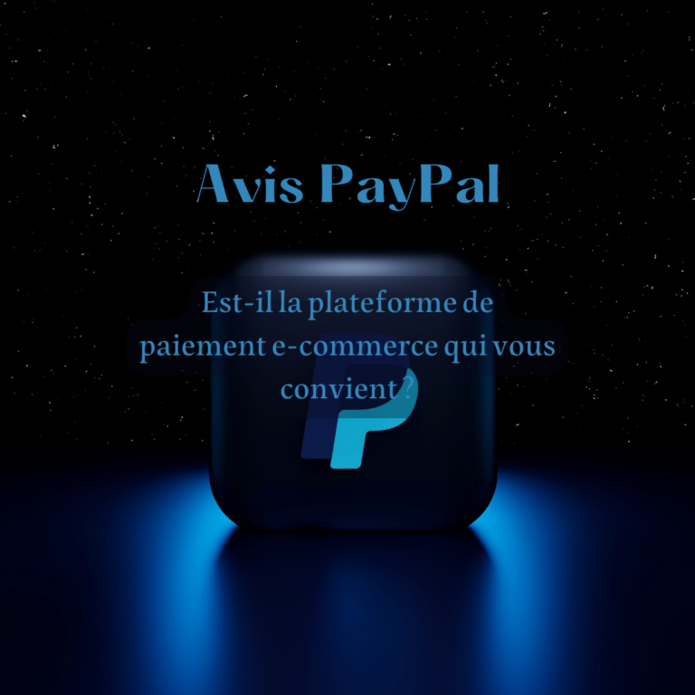 Avis PayPal 2022 : Est-il la plateforme de paiement e-commerce qui vous convient ?