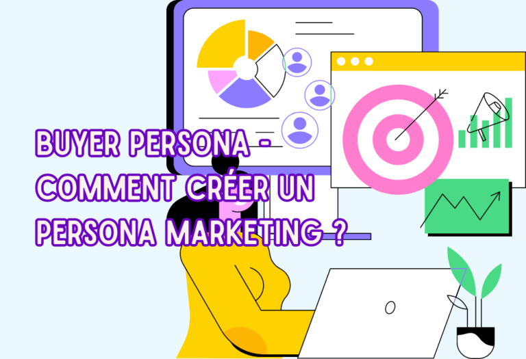 Comment créer un persona marketing : Guide Complet