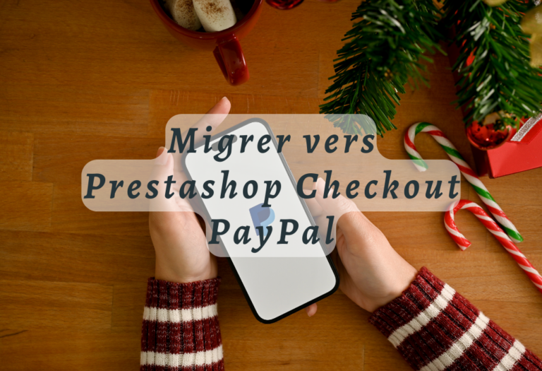 Migrer vers Prestashop Checkout PayPal: Optimisation du Processus de Paiement