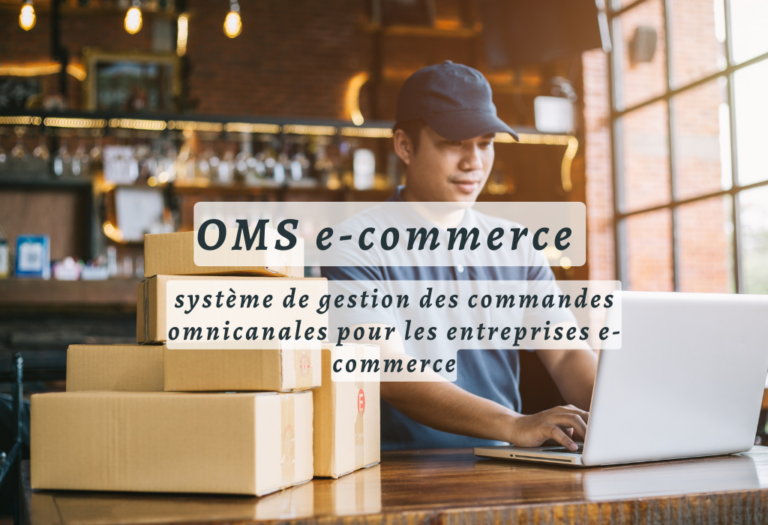 OMS e-commerce : système de gestion des commandes omnicanales pour les entreprises e-commerce