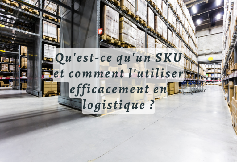 Qu’est-ce qu’un SKU et comment l’utiliser efficacement en logistique ?