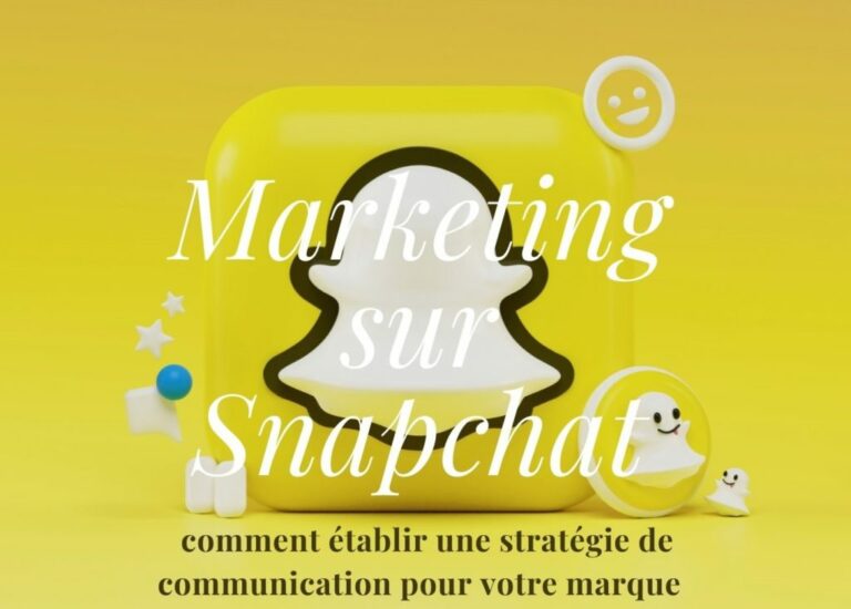 Marketing sur Snapchat : comment établir une stratégie de communication pour votre marque