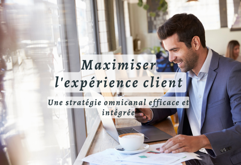 Maximiser l’expérience client : une stratégie omnicanal efficace et intégrée