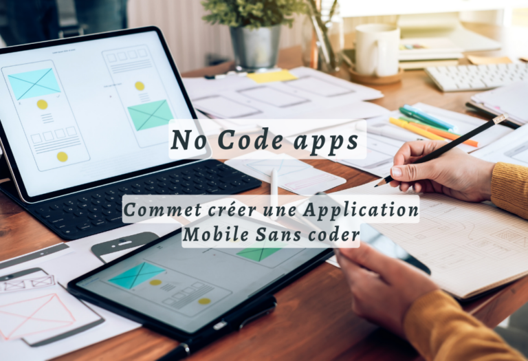 No Code apps : Commet créer une Application Mobile Sans coder