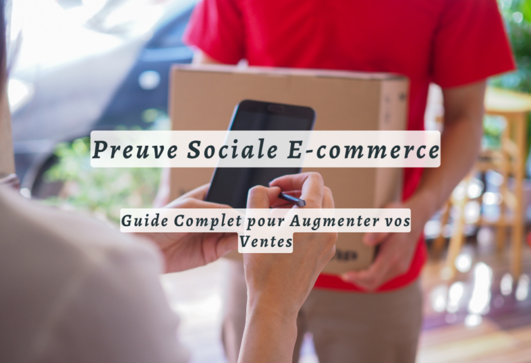 Preuve Sociale E-commerce: Guide Complet pour Augmenter vos Ventes