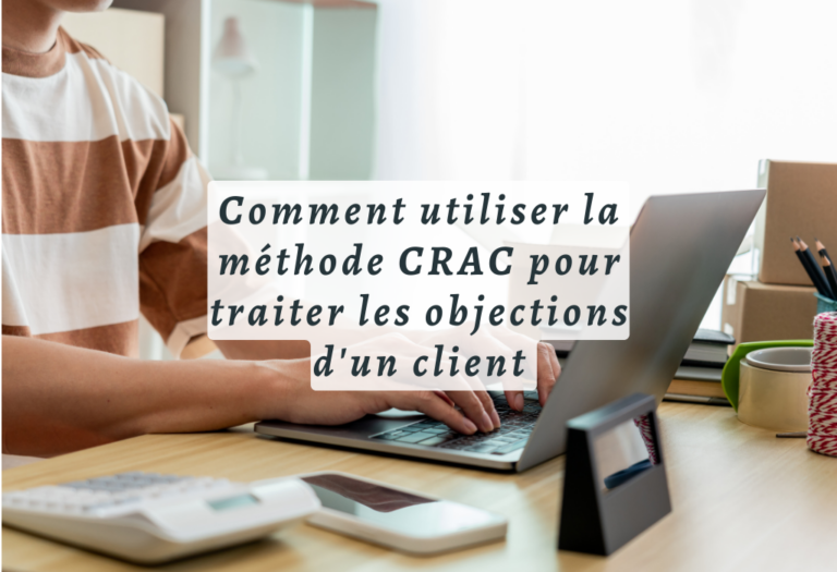 Comment utiliser la méthode CRAC pour traiter les objections d’un client en 4 étapes simples