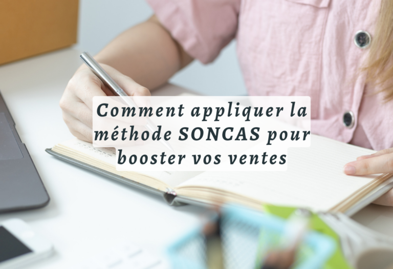 Comment appliquer la méthode SONCAS pour booster vos ventes : techniques et exemples