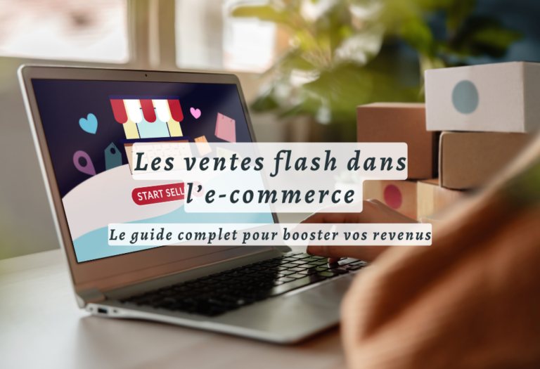 Les ventes flash dans le e-commerce : Le guide complet pour booster vos revenus