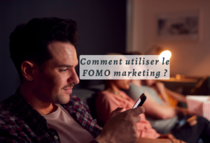 Comment utiliser le FOMO marketing