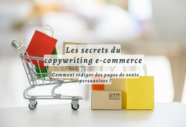 Les secrets du copywriting e-commerce – Comment rédiger des pages de vente persuasives ?