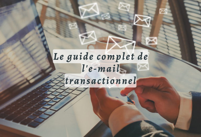 Le guide complet de l’e-mail transactionnel